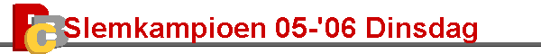 Slemkampioen 05-'06 Dinsdag