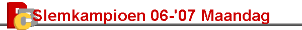 Slemkampioen 06-'07 Maandag