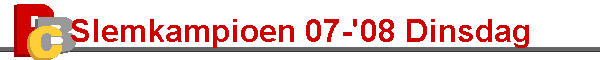Slemkampioen 07-'08 Dinsdag