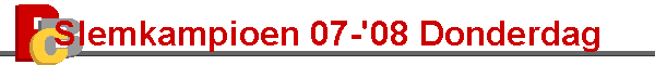Slemkampioen 07-'08 Donderdag