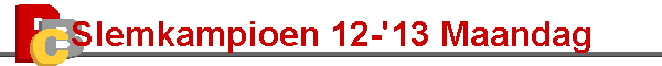 Slemkampioen 12-'13 Maandag
