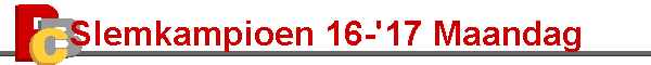 Slemkampioen 16-'17 Maandag